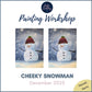 CHEEKY SNOWMAN - Painting Workshop at The Crabtree, Hemel Hempstead, Herts - Wednesday 17th DECEMBER 2025, 7.30pm