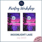 MOONLIGHT LAKE - Painting Workshop at The Three Hammers Pub, St. Albans - Tues 8th JULY 2025, 7.30pm