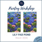 LILY PAD POND - Painting Workshop at Three Hammers Pub, Mill Hill, London - Tuesday 3rd MARCH 2026, 7.30pm