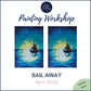 SAIL AWAY - Painting Workshop at The Glasshouse, Hitchin - Tuesday 28th APRIL 2026, 7.30pm