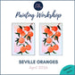 SEVILLE ORANGES - Painting Workshop at Megan's Restaurant, Welwyn, Hertfordshire - Wednesday 22nd April 2026, 7.30pm