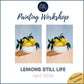LEMONS STILL LIFE - Painting Workshop at The Griffin, Whetstone, London - Thursday 9th APRIL 2026, 7.30pm