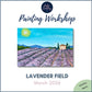 LAVENDER FIELD - Painting Workshop at The Glasshouse, Hitchin, Hertfordshire - Tuesday 24th MARCH 2026, 7.30pm