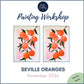 SEVILLE ORANGES - Painting Workshop at The Glasshouse, Hitchin, Hertfordshire - Wednesday 18th November 2026, 7.30pm