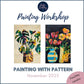 PAINTING WITH PATTERN - Painting Workshop at The Catcher in The Rye Pub, Finchley, London - 7th November 2023