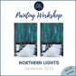 NORTHERN LIGHTS - Painting Workshop at The Three Hammers, Mill Hill, London - Tuesday 1st DECEMBER 2026, 7.30pm